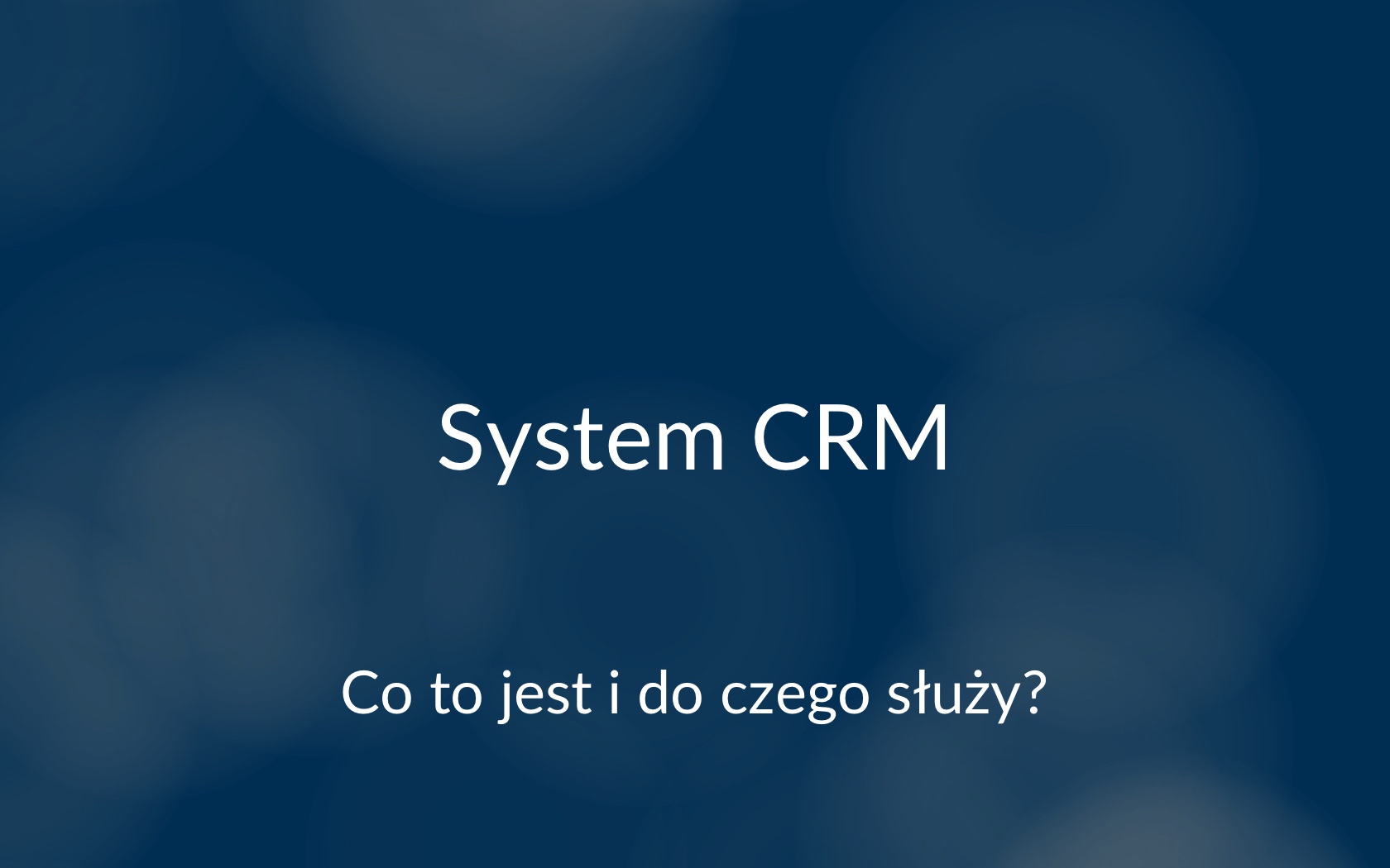 System CRM • Co To Jest I Do Czego Służy? - Quick CRM